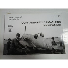   CONSTANTIN  BAZU  CANTACUZINO  printul inaltimilor  -  Alexandru ARMA si Dan ANTONIU